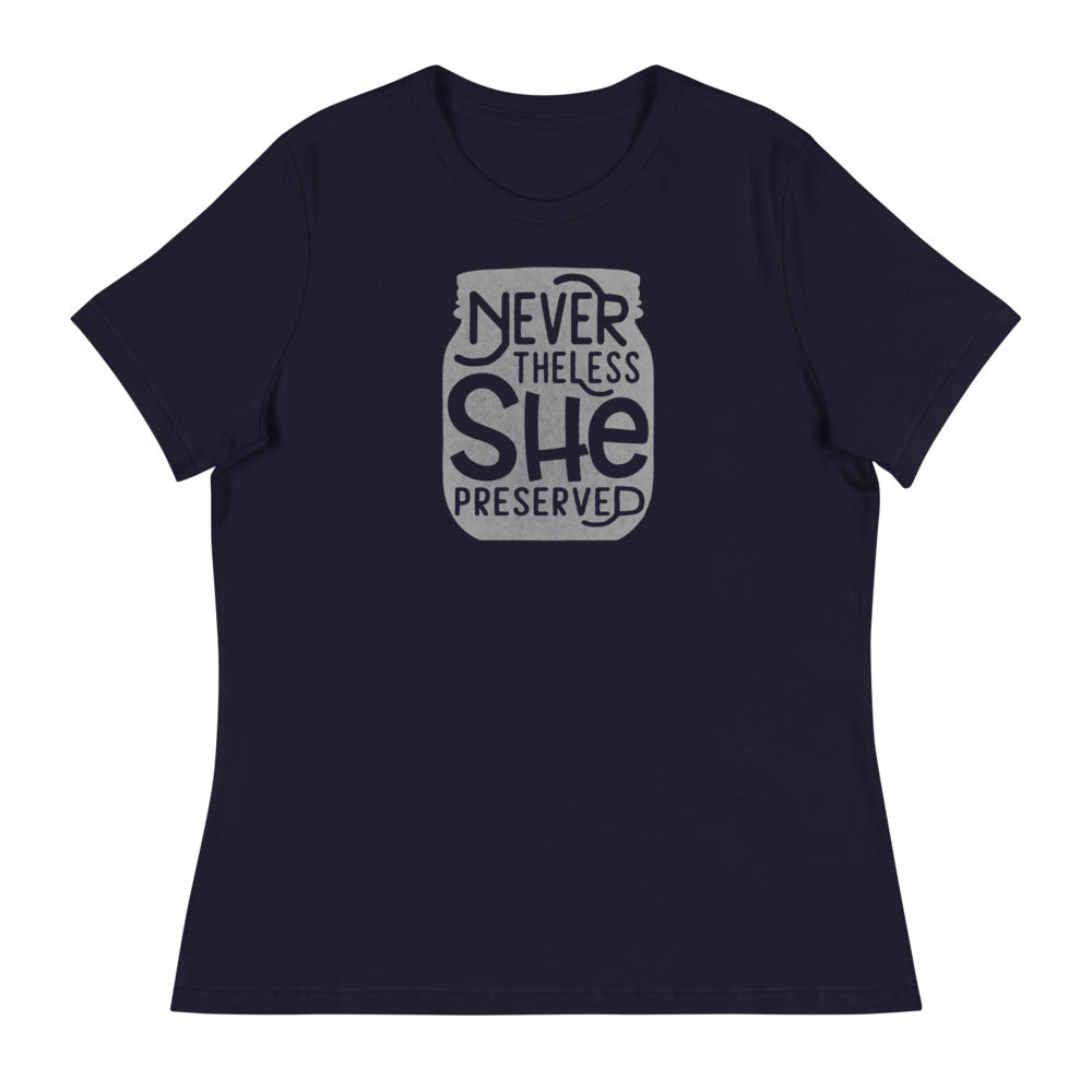 A Neverthless, She Preserved Relaxed Woman's Short-Sleeve T-shirt by The Purposeful Pantry that says never there she is.