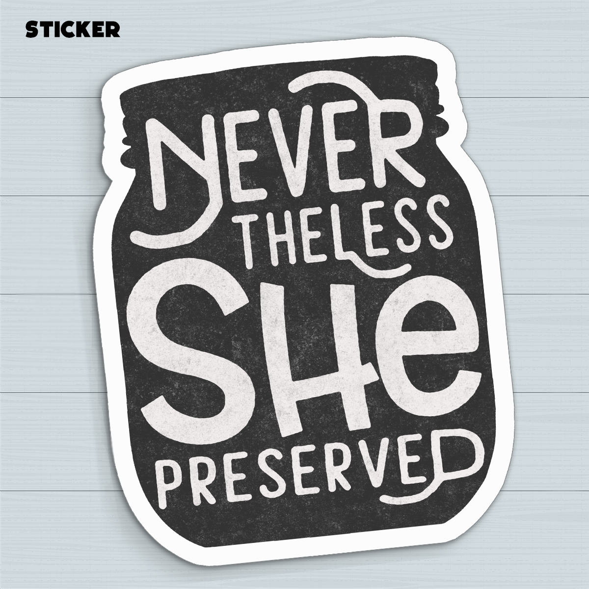 Never the less she preserved Nevertheless She Preserved Sticker by The Purposeful Pantry.